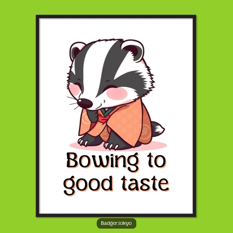 Funny Badger Bowing Kimono Poster - Humble Art Piece, Unique Funny Gift