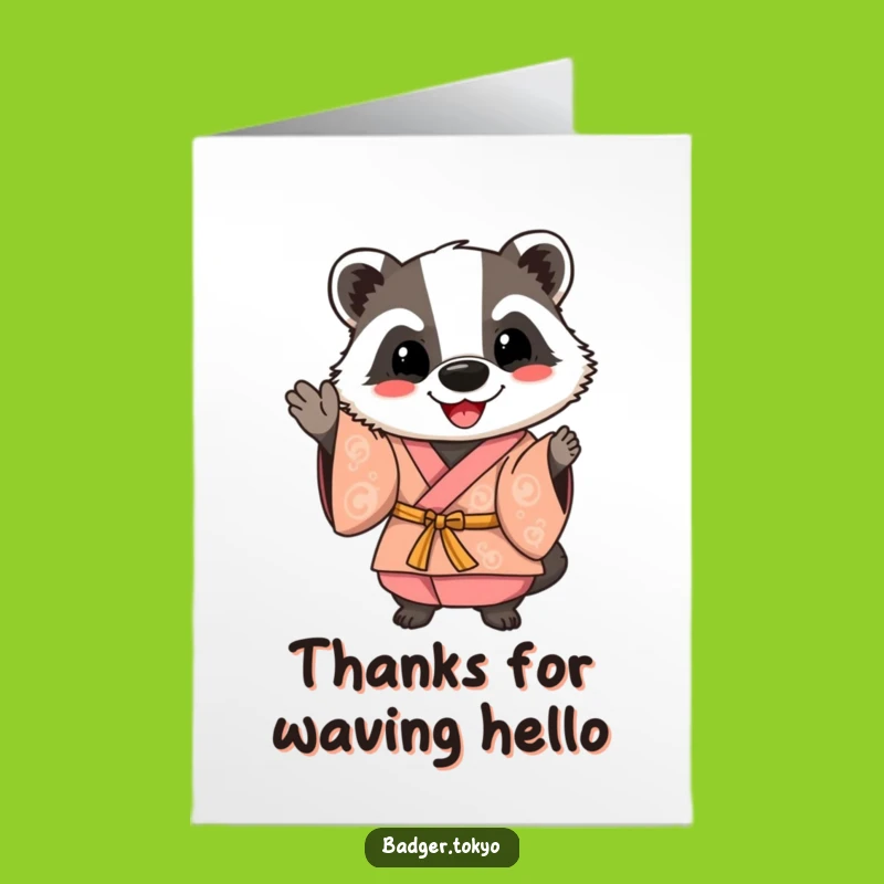 Free Printable Thank You Card: Waving Badger Kimono, Funny Downloadable Gratitude!